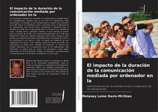 Portada del libro de El impacto de la duración de la comunicación mediada por ordenador en la