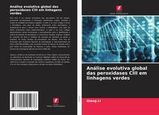 Copertina di Análise evolutiva global das peroxidases CIII em linhagens verdes