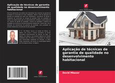 Copertina di Aplicação de técnicas de garantia de qualidade no desenvolvimento habitacional