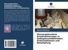 Copertina di Wassergebundene Krankheitserreger in Geflügelzuchtbetrieben: Einflussfaktoren und Bekämpfung