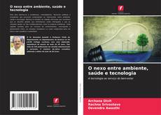 Bookcover of O nexo entre ambiente, saúde e tecnologia