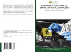 Capa do livro de (IN)CONSTITUCIONALIDADE DA EXTRAÇÃO COMPULSÓRIA DE DNA 