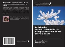 Actividades antimicrobianas de las nanopartículas de azufre sobre la caspa的封面