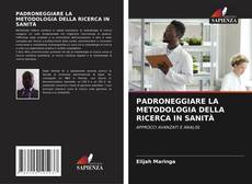 Copertina di PADRONEGGIARE LA METODOLOGIA DELLA RICERCA IN SANITÀ