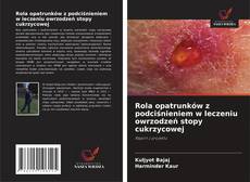 Rola opatrunków z podciśnieniem w leczeniu owrzodzeń stopy cukrzycowej的封面