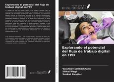 Copertina di Explorando el potencial del flujo de trabajo digital en FPD