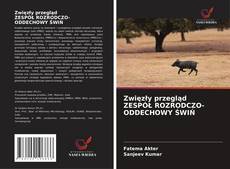 Couverture de Zwięzły przegląd ZESPÓŁ ROZRODCZO-ODDECHOWY ŚWIŃ