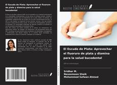 El Escudo de Plata: Aprovechar el fluoruro de plata y diamina para la salud bucodental kitap kapağı