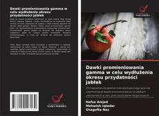 Borítókép a  Dawki promieniowania gamma w celu wydłużenia okresu przydatności jabłek - hoz
