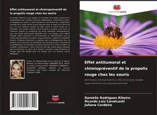 Bookcover of Effet antitumoral et chimiopréventif de la propolis rouge chez les souris