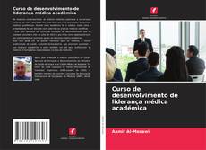 Portada del libro de Curso de desenvolvimento de liderança médica académica