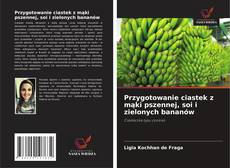 Borítókép a  Przygotowanie ciastek z mąki pszennej, soi i zielonych bananów - hoz