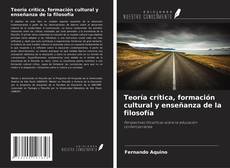 Teoría crítica, formación cultural y enseñanza de la filosofía kitap kapağı