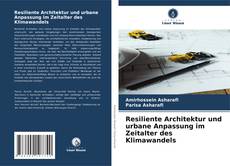 Copertina di Resiliente Architektur und urbane Anpassung im Zeitalter des Klimawandels