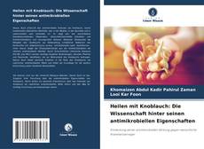 Borítókép a  Heilen mit Knoblauch: Die Wissenschaft hinter seinen antimikrobiellen Eigenschaften - hoz