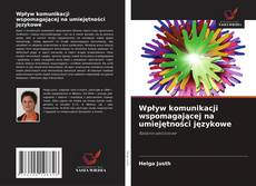 Borítókép a  Wpływ komunikacji wspomagającej na umiejętności językowe - hoz