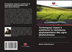 Обложка Techniques visant à améliorer la résistance phytosanitaire des agro-phytocénoses