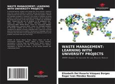 Bookcover of WASTE MANAGEMENT: LEARNING WITH UNIVERSITY PROJECTS