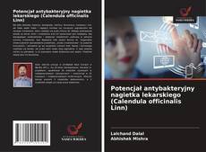 Buchcover von Potencjał antybakteryjny nagietka lekarskiego (Calendula officinalis Linn)