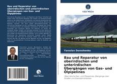 Capa do livro de Bau und Reparatur von oberirdischen und unterirdischen Übergängen von Gas- und Ölpipelines 
