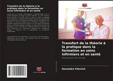 Portada del libro de Transfert de la théorie à la pratique dans la formation en soins infirmiers et en santé