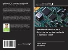 Realización en FPGA de la detección de bordes mediante el operador Sobel kitap kapağı