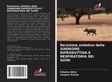 Copertina di Revisione sintetica della SINDROME RIPRODUTTIVA E RESPIRATORIA DEI SUINI