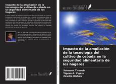 Impacto de la ampliación de la tecnología del cultivo de cebada en la seguridad alimentaria de los hogares kitap kapağı