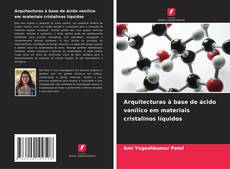 Capa do livro de Arquitecturas à base de ácido vanílico em materiais cristalinos líquidos 