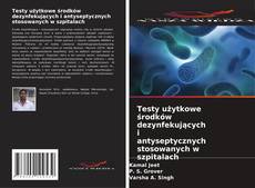 Borítókép a  Testy użytkowe środków dezynfekujących i antyseptycznych stosowanych w szpitalach - hoz