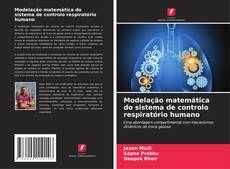 Copertina di Modelação matemática do sistema de controlo respiratório humano