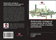 Bookcover of Biodiversité, écologie et conservation de la forêt tropicale sèche à feuilles persistantes