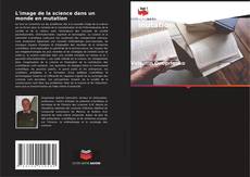 Bookcover of L'image de la science dans un monde en mutation