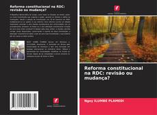 Copertina di Reforma constitucional na RDC: revisão ou mudança?