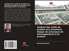Couverture de Analyse des coûts de produit aux premières étapes du processus de développement d'un produit