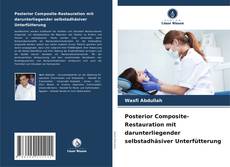 Posterior Composite-Restauration mit darunterliegender selbstadhäsiver Unterfütterung的封面