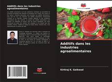 Couverture de Additifs dans les industries agroalimentaires