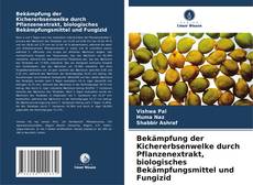 Bekämpfung der Kichererbsenwelke durch Pflanzenextrakt, biologisches Bekämpfungsmittel und Fungizid kitap kapağı