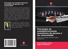Bookcover of Psicologia da autodeterminação económica da pessoa e da comunidade