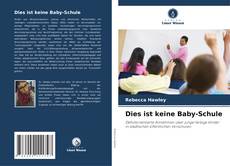 Bookcover of Dies ist keine Baby-Schule