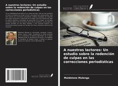 Copertina di A nuestros lectores: Un estudio sobre la redención de culpas en las correcciones periodísticas