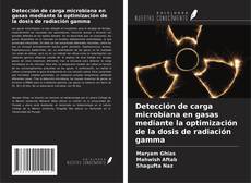 Copertina di Detección de carga microbiana en gasas mediante la optimización de la dosis de radiación gamma