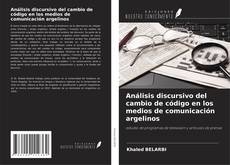 Copertina di Análisis discursivo del cambio de código en los medios de comunicación argelinos