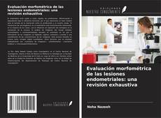 Evaluación morfométrica de las lesiones endometriales: una revisión exhaustiva的封面