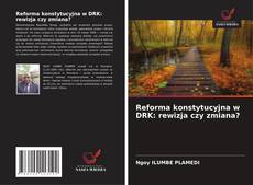 Reforma konstytucyjna w DRK: rewizja czy zmiana?的封面