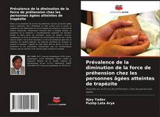 Bookcover of Prévalence de la diminution de la force de préhension chez les personnes âgées atteintes de trapèzite