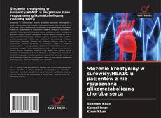 Copertina di Stężenie kreatyniny w surowicy/HbA1C u pacjentów z nie rozpoznaną glikometaboliczną chorobą serca