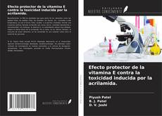 Portada del libro de Efecto protector de la vitamina E contra la toxicidad inducida por la acrilamida.