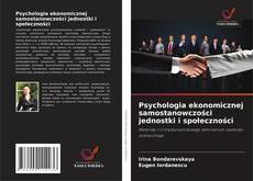 Copertina di Psychologia ekonomicznej samostanowczości jednostki i społeczności