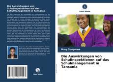 Обложка Die Auswirkungen von Schulinspektionen auf das Schulmanagement in Tansania
